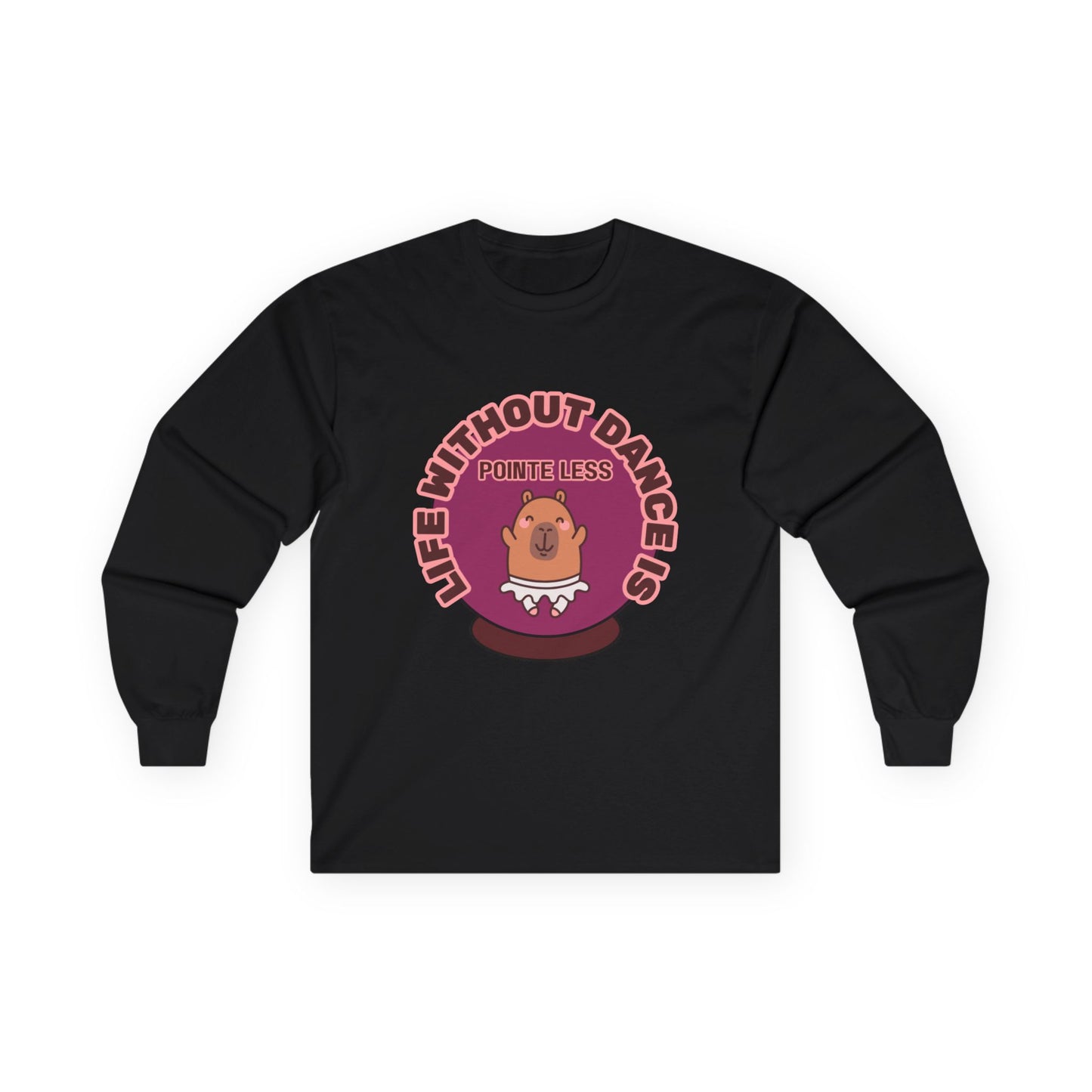 "Life Without Dance is Pointeless" Unisex Long Sleeve Tee – Funny Dance Pun Shirt with Cute Dancing Capybara Graphic for Dancers & Animal Lovers