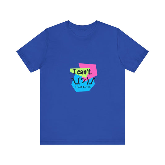 “I Can’t. I Have Dance.” T-Shirt – 80s-Inspired Funny Dance Saying Unisex Garment-Dyed Tee with Retro Emoji Graphic
