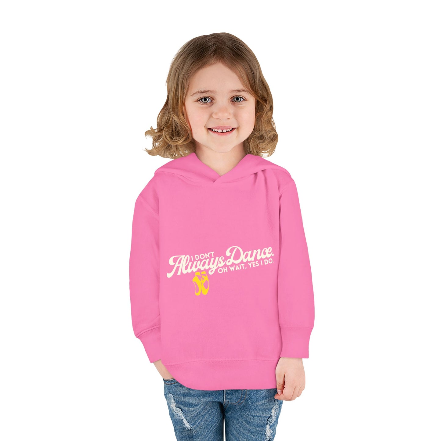"I Don't Always Dance, Oh Wait, Yes I Do" Toddler Fleece Dance Hoodie – Bold Text Graphic Pullover for Kids