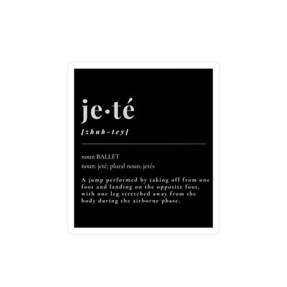 “Jeté” Definition Kiss-Cut Sticker – Ballet-Themed Vinyl Sticker Featuring the Official Dance Term Definition for Dancers and Ballet Enthusiasts