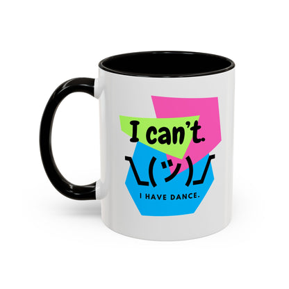 “I Can’t. I Have Dance Mug.” with Colored Handles – Bold 80s Retro Dance Graphic Coffee Cup
