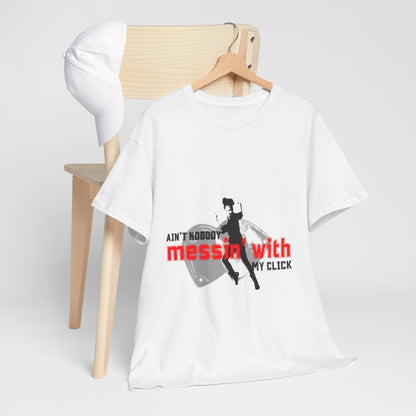 "Ain’t Nobody Messin’ With My Click" Tap Dance Tee – Unisex Heavy Cotton T-Shirt with Taps & Dancer Graphic