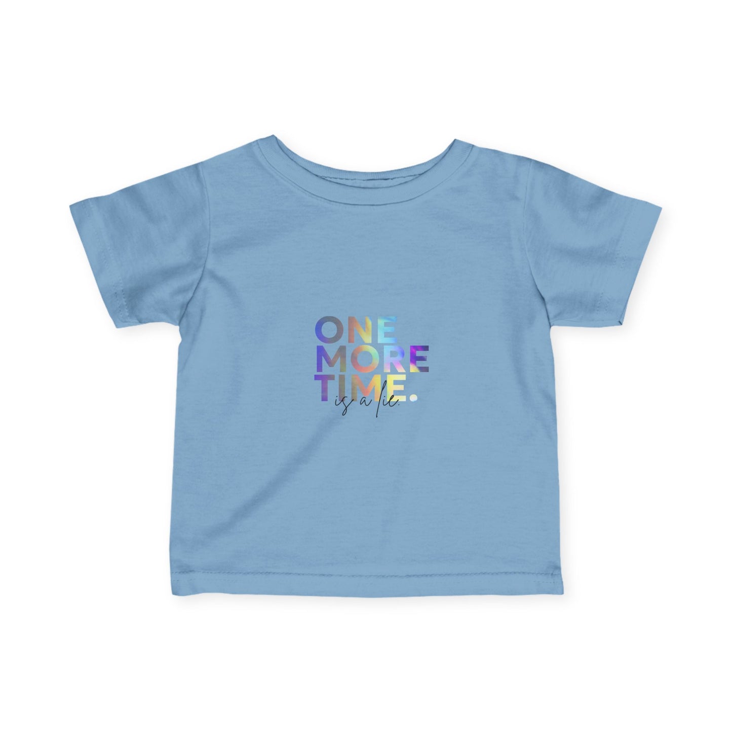 "One More Time is a Lie" Infant Fine Jersey Tee – Funny Dance-Themed Baby T-Shirt with Colorful Text Graphic for Tiny Performers