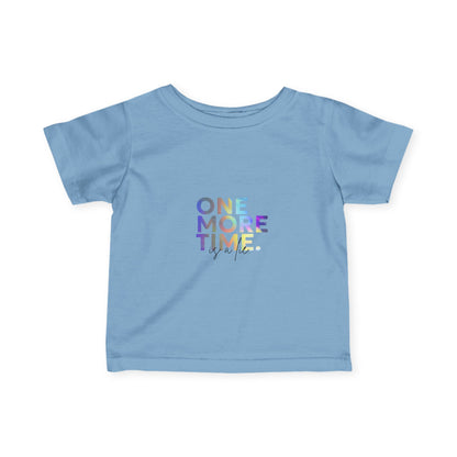 "One More Time is a Lie" Infant Fine Jersey Tee – Funny Dance-Themed Baby T-Shirt with Colorful Text Graphic for Tiny Performers