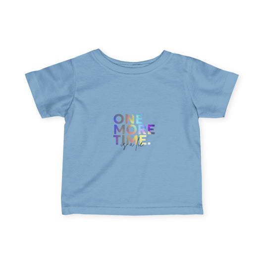 "One More Time is a Lie" Infant Fine Jersey Tee – Funny Dance-Themed Baby T-Shirt with Colorful Text Graphic for Tiny Performers