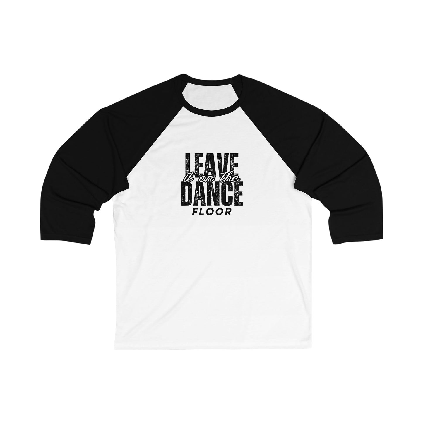 "Leave It On the Dance Floor" Streetwear Graphic – Unisex 3/4 Sleeve Dance Baseball Tee