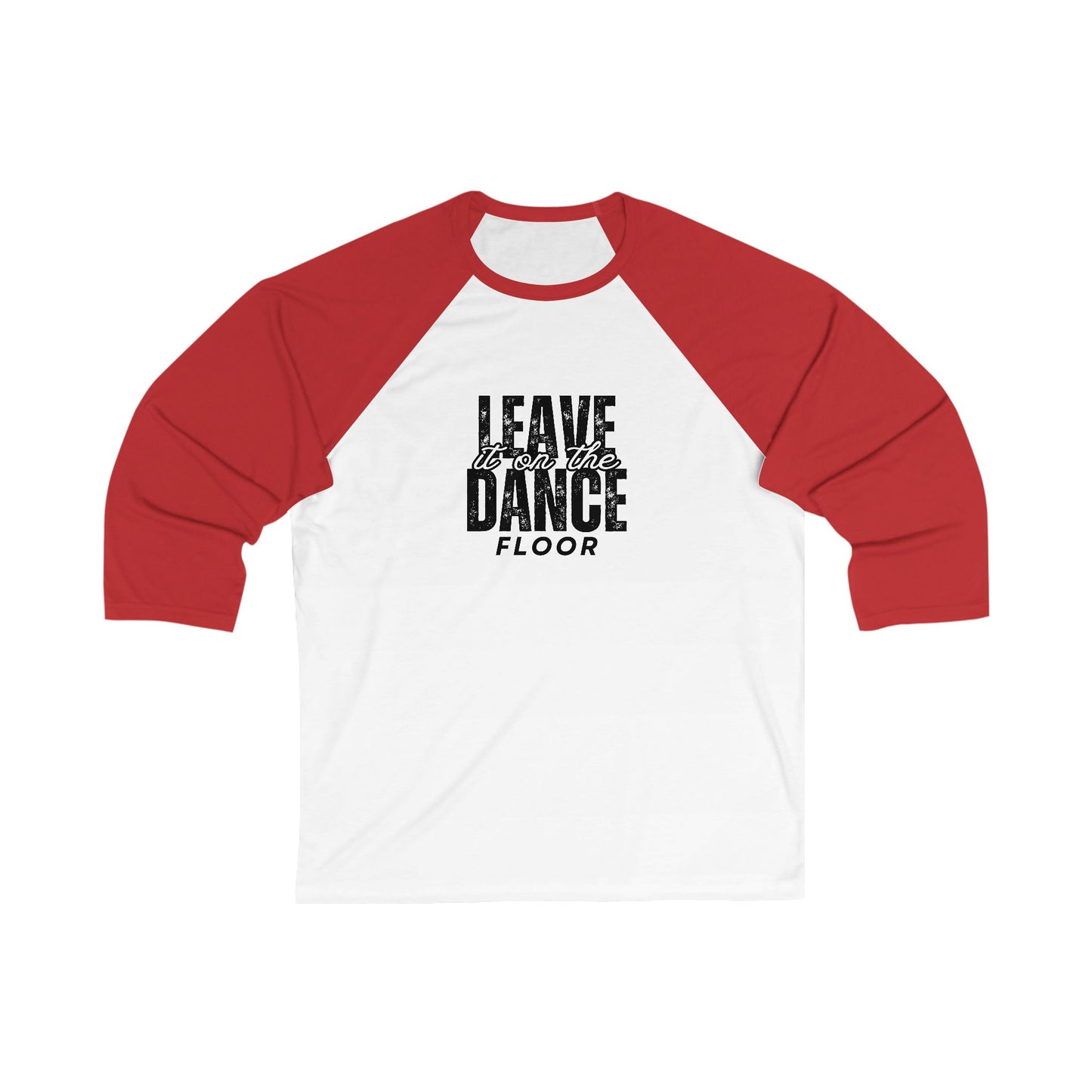 "Leave It On the Dance Floor" Streetwear Graphic – Unisex 3/4 Sleeve Dance Baseball Tee