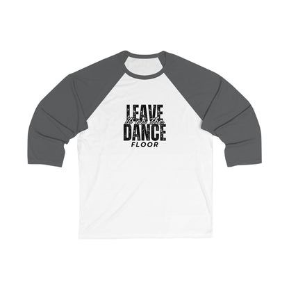 "Leave It On the Dance Floor" Streetwear Graphic – Unisex 3/4 Sleeve Dance Baseball Tee