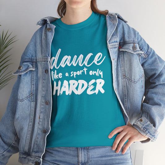 “Dance Like a Sport Only Harder” Unisex Heavy Cotton T-Shirt – Dance-Inspired Graphic Tee for Adults & Kids