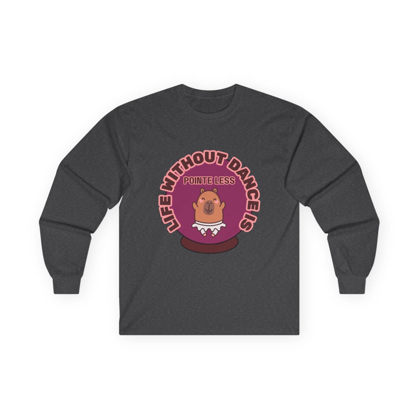 "Life Without Dance is Pointeless" Unisex Long Sleeve Tee – Funny Dance Pun Shirt with Cute Dancing Capybara Graphic for Dancers & Animal Lovers