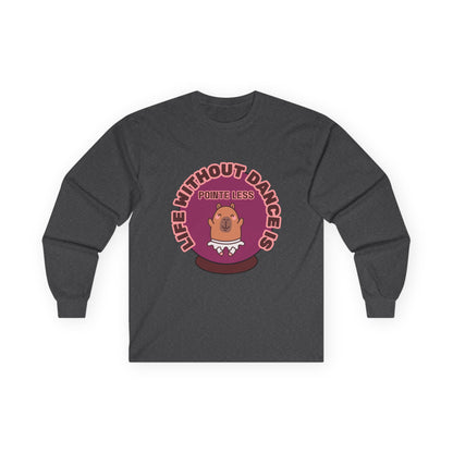 "Life Without Dance is Pointeless" Unisex Long Sleeve Tee – Funny Dance Pun Shirt with Cute Dancing Capybara Graphic for Dancers & Animal Lovers