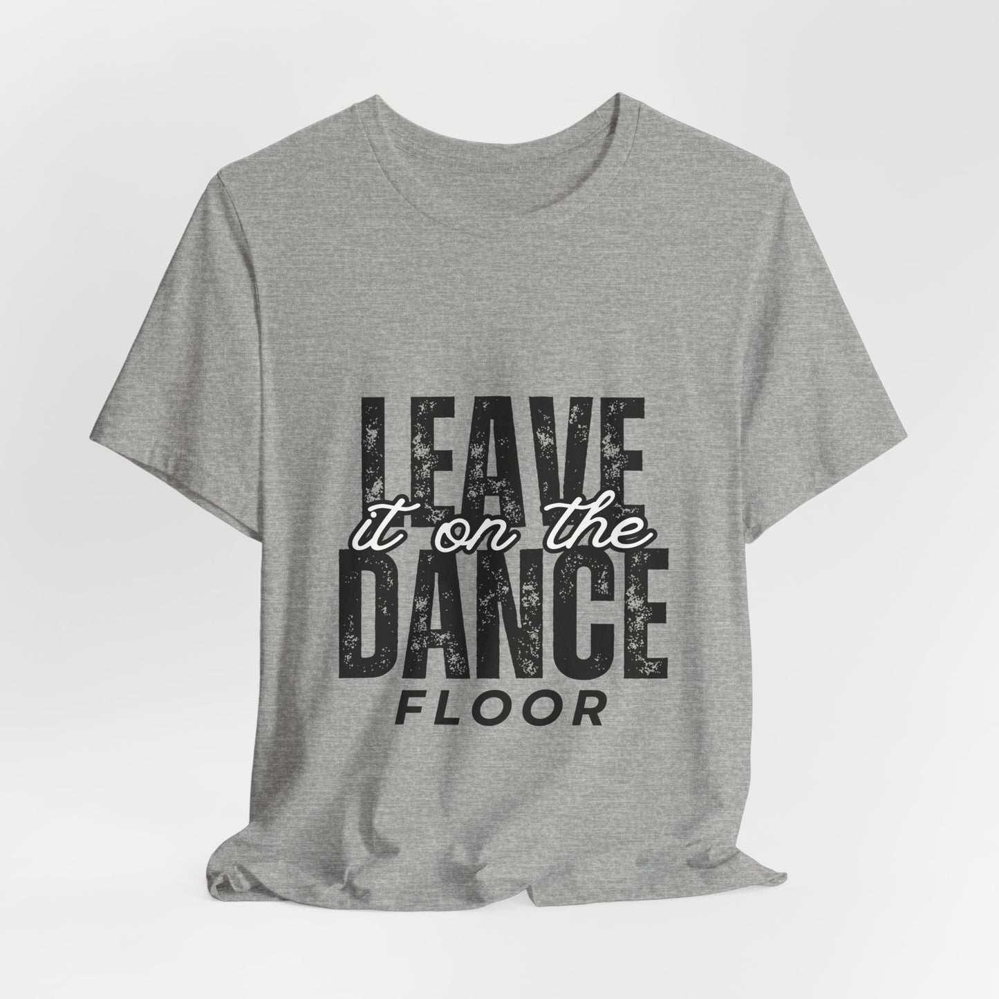 "Leave It On the Dance Floor" Unisex Jersey Short Sleeve Tee – Streetwear-Inspired Dance Graphic T-Shirt for Dancers