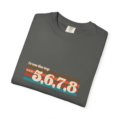 "From the Top and 5, 6, 7, 8" Unisex Garment-Dyed T-Shirt – Retro Dance Cue Graphic Tee – Choreography-Inspired Shirt for Dancers & Performers