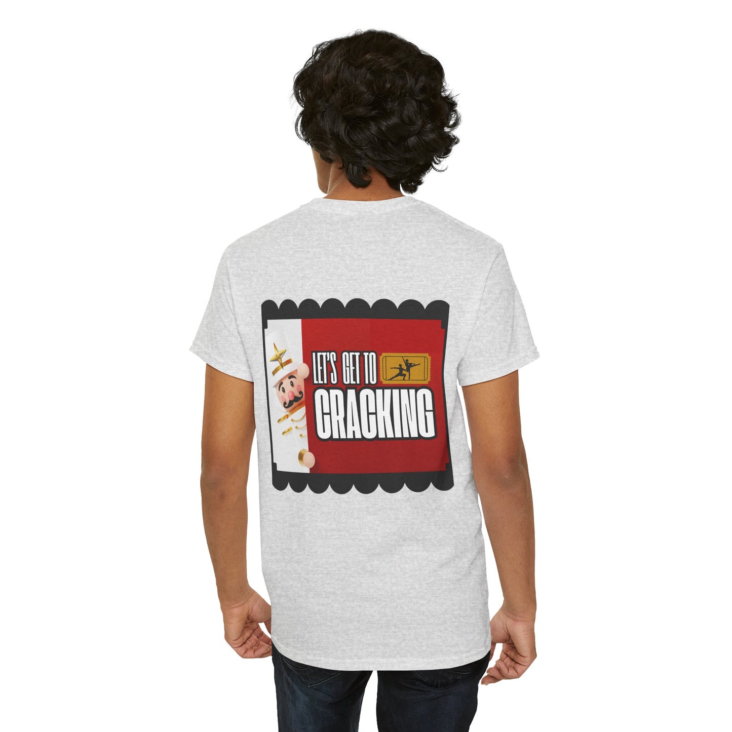 “Let’s Get to Cracking” Back Print ADULT T-shirt + Nutcracker 2025 Front – Unisex Heavy Blend Cotton Tee | Ballet Holiday Dance Tee