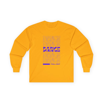 "Dancer – Full Out" Unisex Long Sleeve Tee – Motivational Text-Based Dance Shirt for Performers, Instructors & Rehearsal Wear