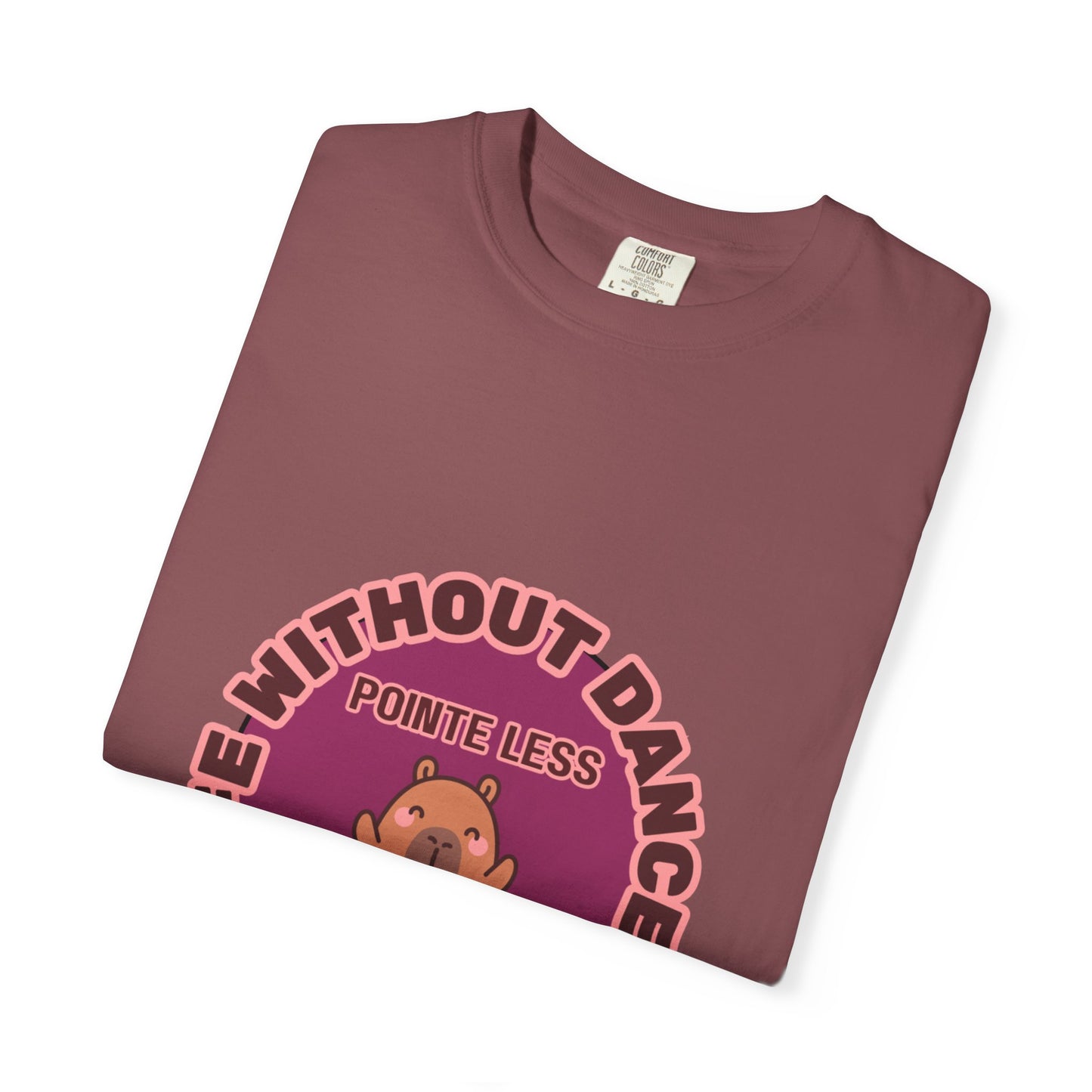 "Life Without Dance is Pointeless" Unisex Garment-Dyed T-Shirt – Cute Dancing Capybara Graphic Tee – Funny Dance Shirt for Animal Lovers & Performers