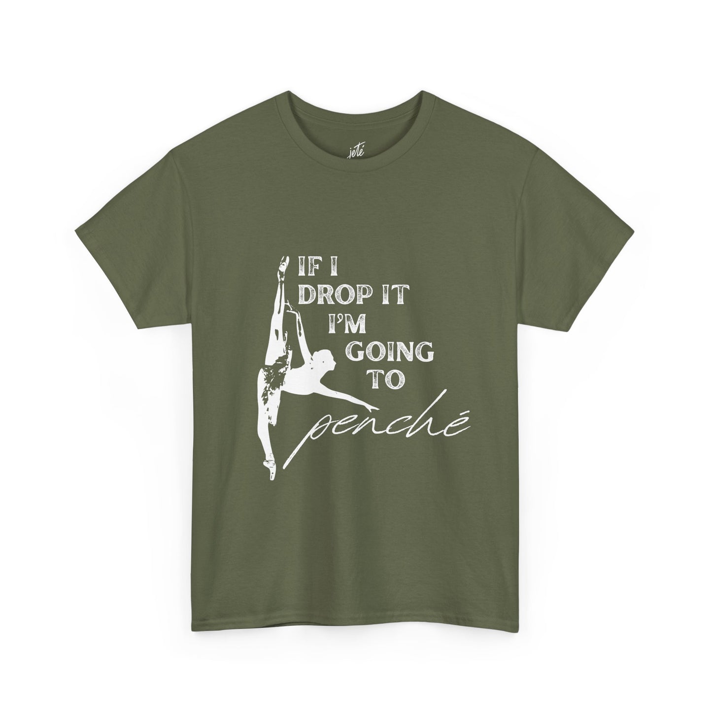 “If I Drop It, I’m Going to Penché” Funny Dance T-Shirt – Unisex Heavy Cotton Tee with Dancer Graphic and Optional Back Personalization (Name or Studio)