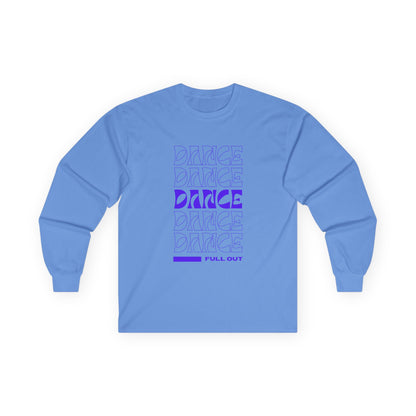 "Dancer – Full Out" Unisex Long Sleeve Tee – Motivational Text-Based Dance Shirt for Performers, Instructors & Rehearsal Wear