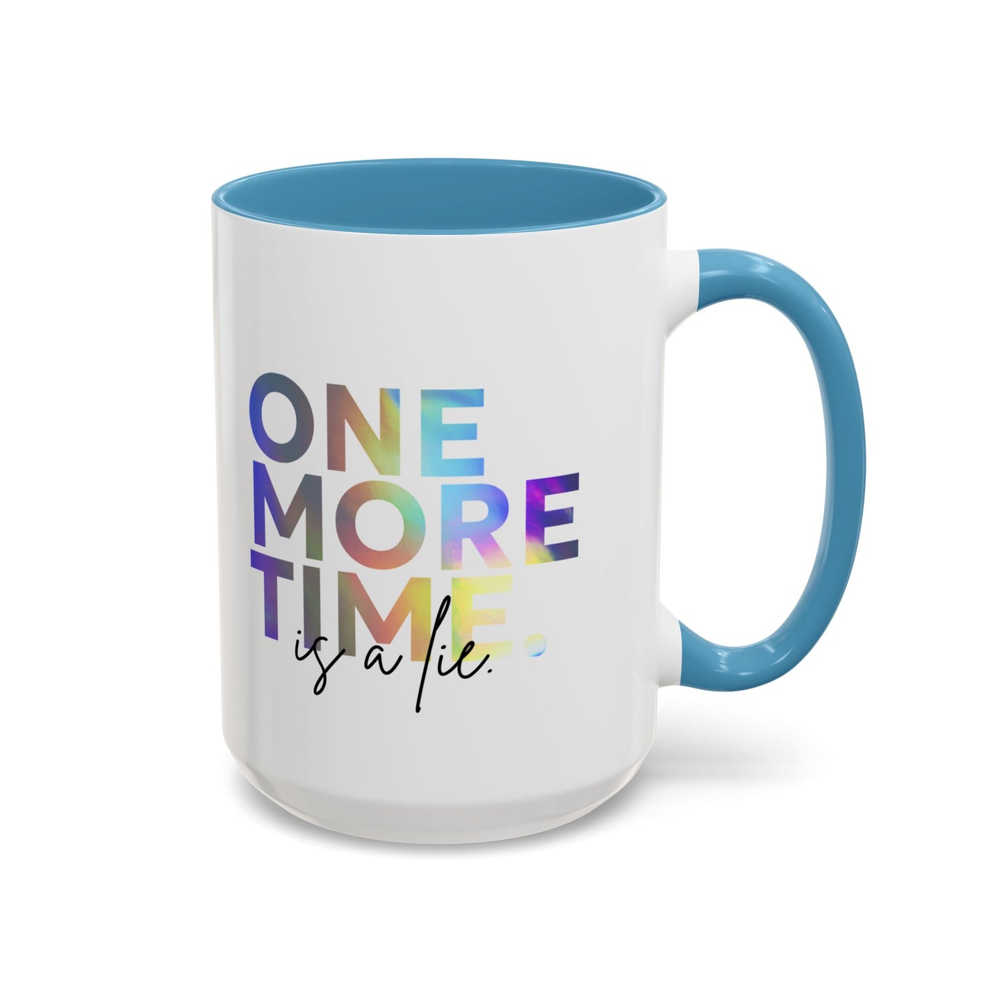 "One More Time is a Lie" Accent Coffee Mug – Funny Dance Rehearsal Quote Ceramic Mug for Dancers