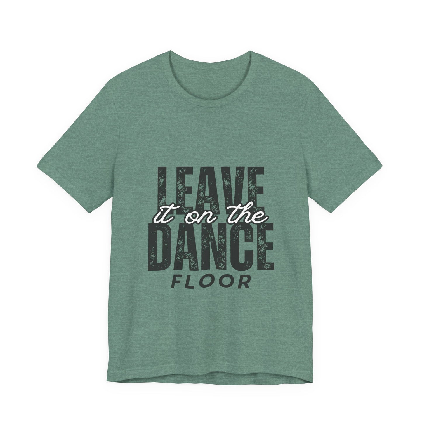 "Leave It On the Dance Floor" Unisex Jersey Short Sleeve Tee – Streetwear-Inspired Dance Graphic T-Shirt for Dancers