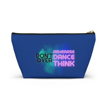 "Don’t Over Rehearse Dance Think" Makeup Bag – Bold Text-Based Dance Graphic – Motivational Dance-Themed Zipper Pouch for Cosmetics, Accessories & Studio Essentials