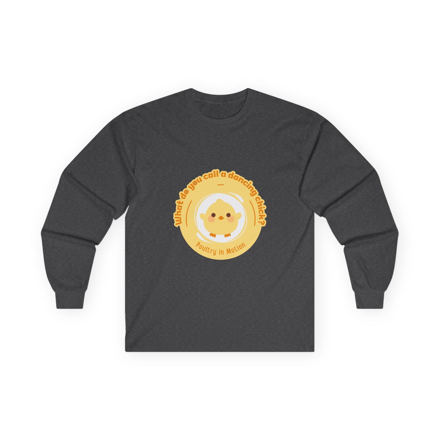 "What Do You Call a Dancing Chick? Poultry in Motion." Unisex Long Sleeve Tee – Funny Dance Pun Shirt with Cute Chicken Graphic for Dancers & Humor Lovers