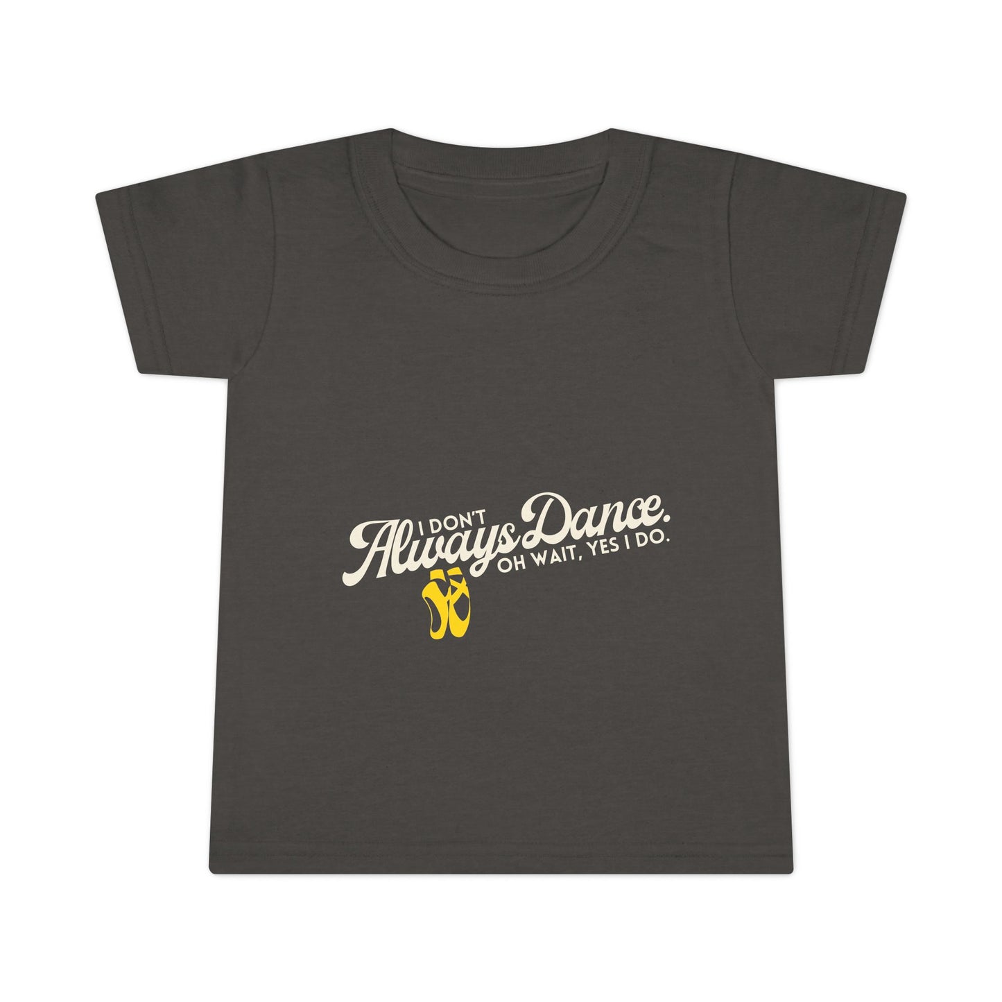 "I Don’t Always Dance… Oh Wait, Yes I Do" Toddler Dance T-Shirt – Funny Bold Text Short Sleeve Tee for Kids