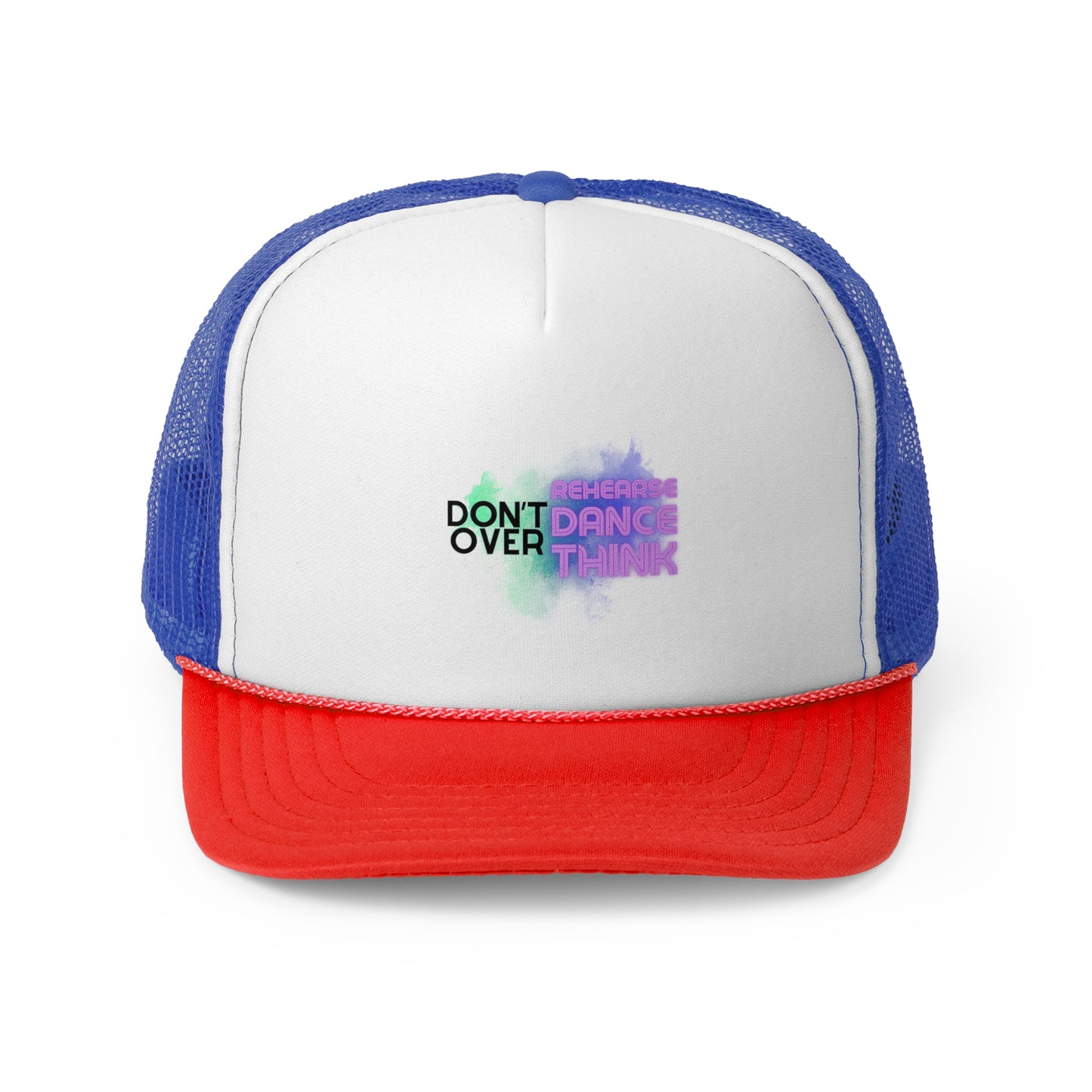 "Don't Over Rehearse, Dance, Think" Unisex Trucker Hat – Colorful Dance Quote Graphic Mesh Cap for Dancers, Performers & Creative Minds