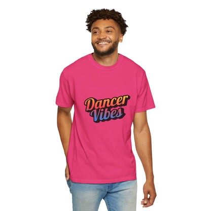 "Dancer Vibes" Unisex Garment-Dyed T-Shirt – Colorful Text-Based Graphic Tee – Trendy Dance Shirt for Performers & Creatives