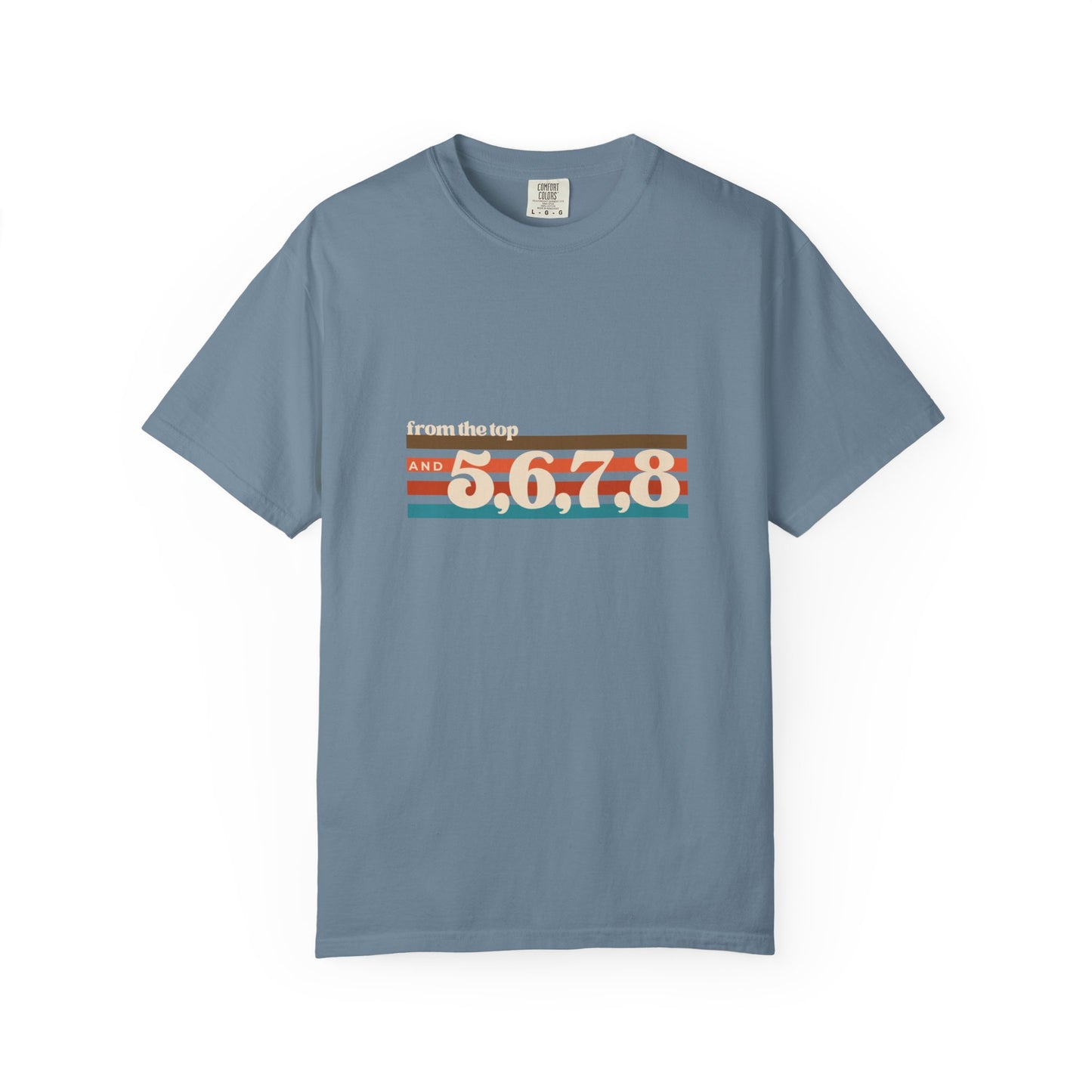 "From the Top and 5, 6, 7, 8" Unisex Garment-Dyed T-Shirt – Retro Dance Cue Graphic Tee – Choreography-Inspired Shirt for Dancers & Performers
