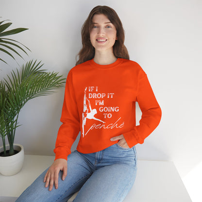 “If I Drop It, I’m Going to Penché” Dance Sweatshirt – Funny Ballet-Inspired Unisex Heavy Blend Crewneck with Optional Name or Studio Personalization