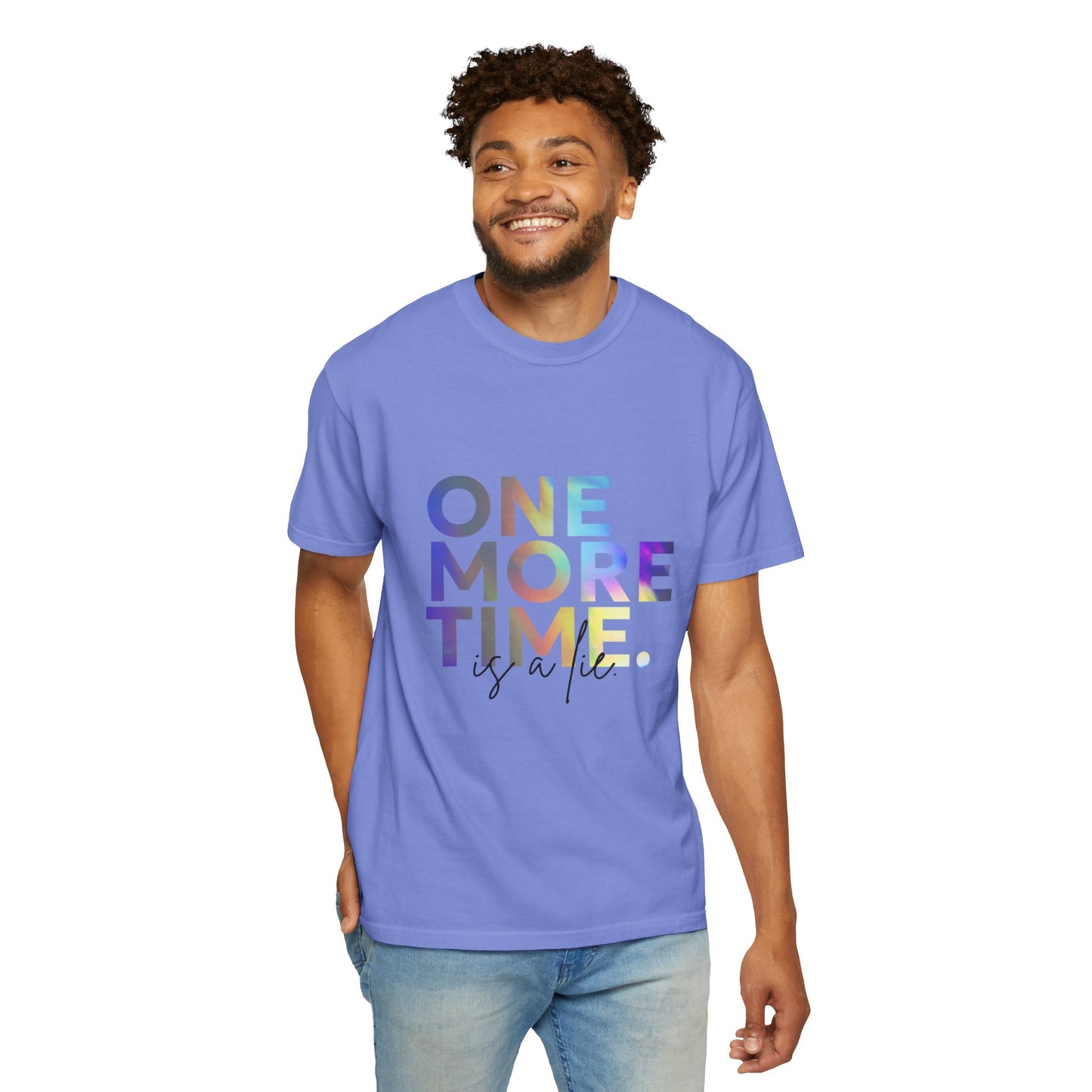 "One More Time is a Lie" Unisex Garment-Dyed T-Shirt – Funny Dance Quote Tee – Text-Based Graphic Shirt for Dancers