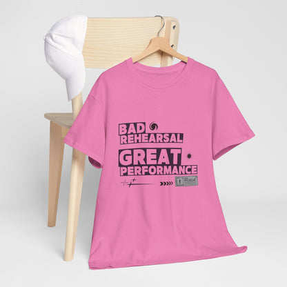 "Bad Rehearsal, Great Performance" Dance Quote Tee – Unisex Heavy Cotton T-Shirt with Streetwear-Inspired Graphic for Dancers