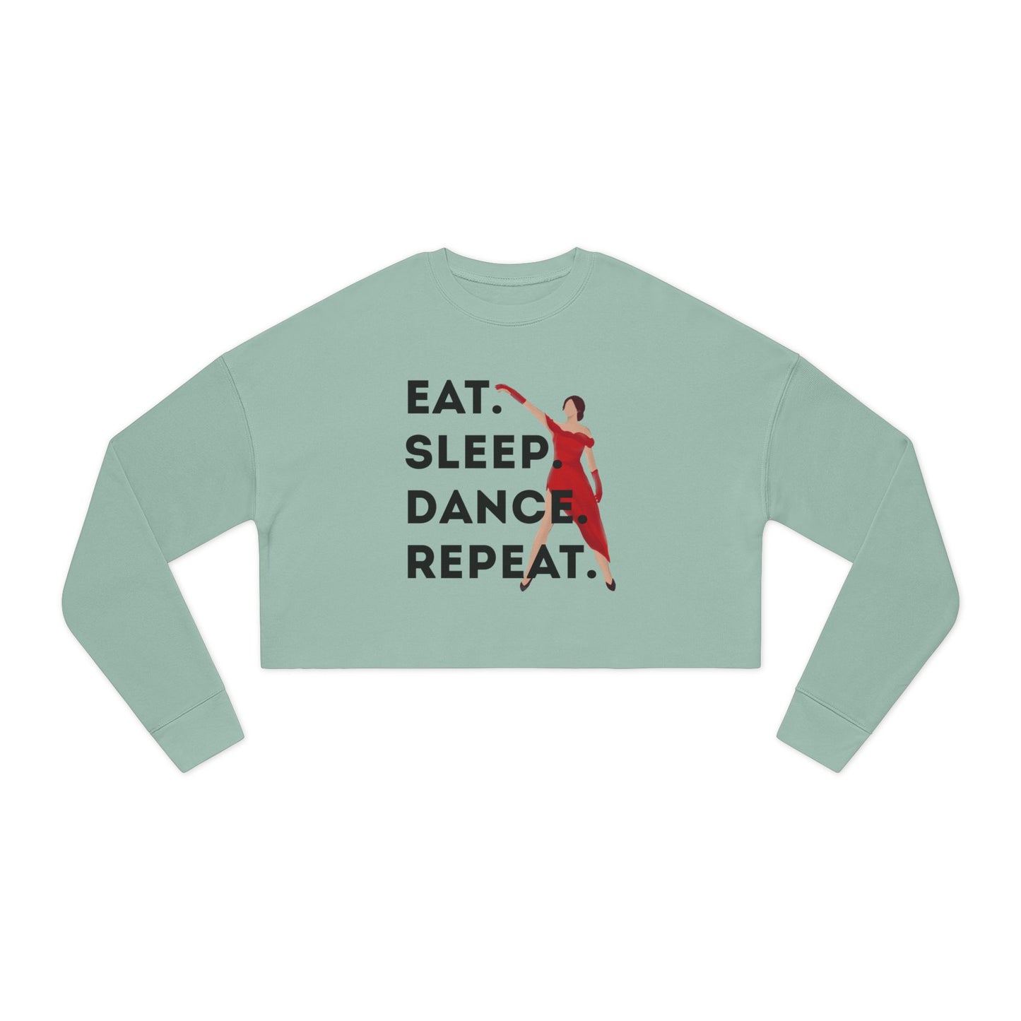 "Eat, Sleep, Dance, Repeat" Women’s Cropped Dance Sweatshirt – Bold Dancer Graphic | Trendy Streetwear for Dance Lovers & Performers