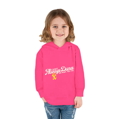 "I Don't Always Dance, Oh Wait, Yes I Do" Toddler Fleece Dance Hoodie – Bold Text Graphic Pullover for Kids