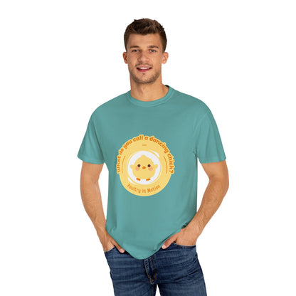 "What Do You Call a Dancing Chick? Poultry in Motion." Unisex Garment-Dyed T-Shirt – Funny Dance Pun Tee with Kawaii Chicken Graphic