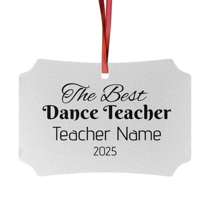 “The Best Dance Teacher” Personalized Aluminum Ornament – Custom Name & Year Ballet Teacher Christmas Gift (Dance Teacher Appreciation Holiday Ornament)
