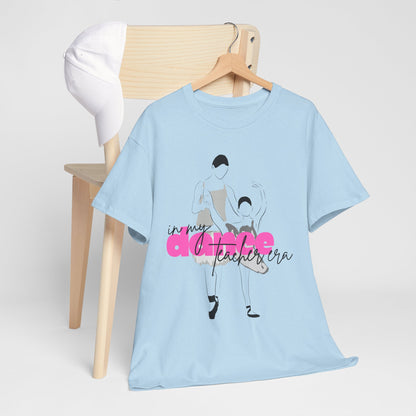 "In My Dance Teacher Era" Ballet Graphic Unisex Heavy Cotton Tee – Ballet Instructor Gift Shirt