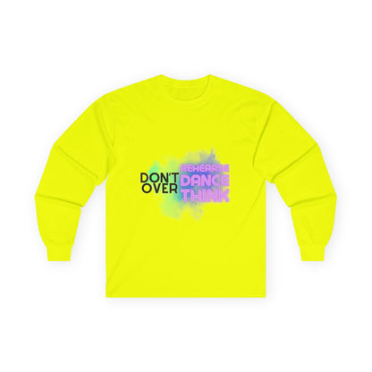 "Don't Over Rehearse Dance Think" Unisex Long Sleeve Dance Tee – Retro Graphic Shirt for Dancers