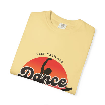 "Keep Calm and Dance On" Unisex Garment-Dyed T-Shirt – Retro Dance Graphic Tee – Vintage-Inspired Comfort Shirt for Dancers