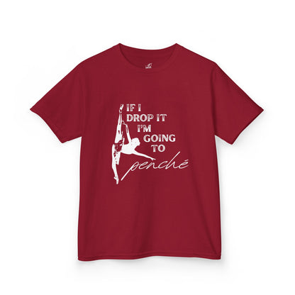 “If I Drop It, I’m Going to Penché” Funny Dance T-Shirt – Youth Short Sleeve Tee with Dancer Graphic and Optional Name or Studio Personalization