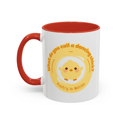 "What Do You Call a Dancing Chick? Poultry in Motion" Accent Coffee Mug – Funny Dance Pun Ceramic Mug for Dancers and Chick Enthusiasts