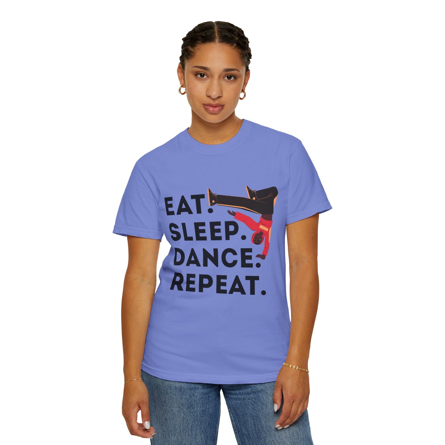 "Eat Sleep Dance Repeat" Unisex Garment-Dyed T-Shirt – Bold B-Boy Graphic Tee – Dance Lifestyle Shirt for Performers & Enthusiasts