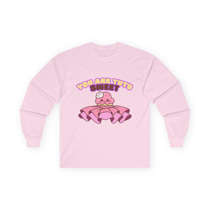 "You Are Tutu Sweet" Unisex Long Sleeve Tee – Kawaii Cupcake Dance Shirt with Tutu Graphic for Dancers & Sweet Style Fans
