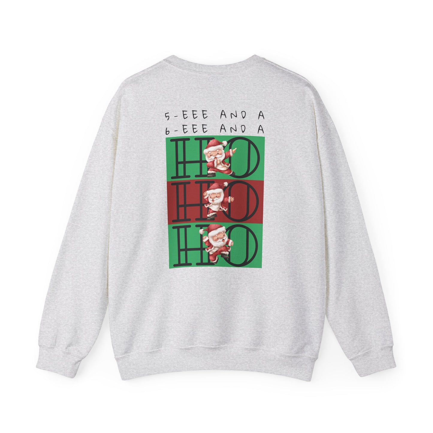 “5-eee and a 6-eee and a Ho, Ho, Ho”  ADULT SWEATSHIRT Unisex Heavy Blend Crewneck with Playful Dancing Santa Front & Back – Festive Christmas Dance Sweatshirt for Dancers & Studios