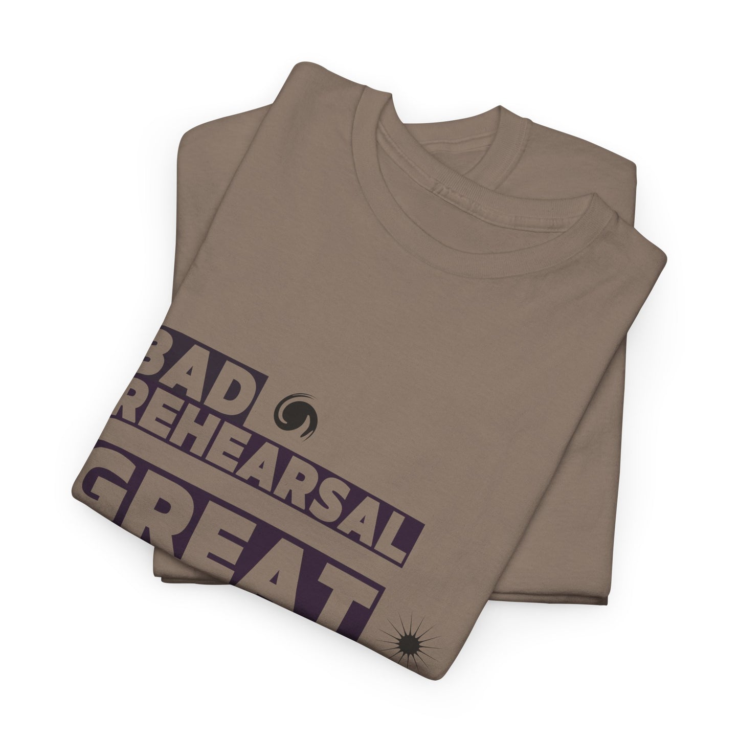 "Bad Rehearsal, Great Performance" Dance Quote Tee – Unisex Heavy Cotton T-Shirt with Streetwear-Inspired Graphic for Dancers