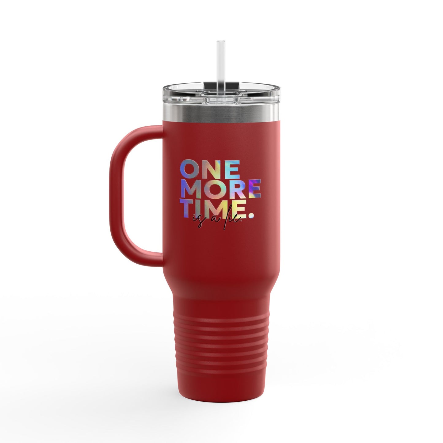 "One More Time is a Lie" 40oz Insulated Travel Mug – Funny Dance Quote Stainless Steel Tumbler with Text Graphic – Durable, Leak-Proof Coffee Mug for Dancers & On-the-Go Lifestyles