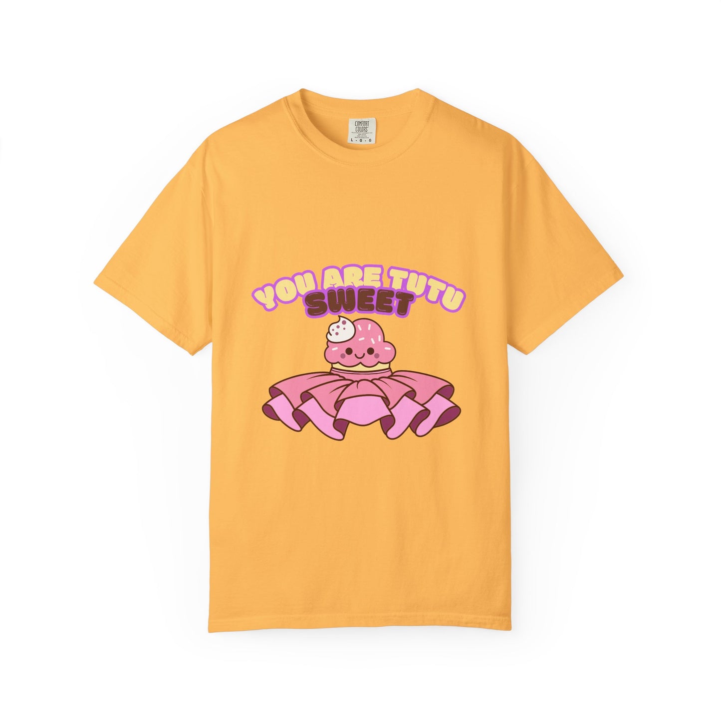 “You Are Tutu Sweet” T-Shirt – Kawaii Cupcake Dance Pun Unisex Garment-Dyed Tee 🧁💖