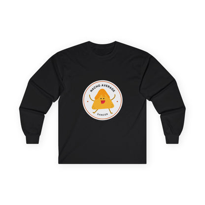 "Nacho Average Dancer" Unisex Long Sleeve Tee – Funny Dance Pun Shirt with Cute Nacho Graphic for Dancers & Foodie Fans