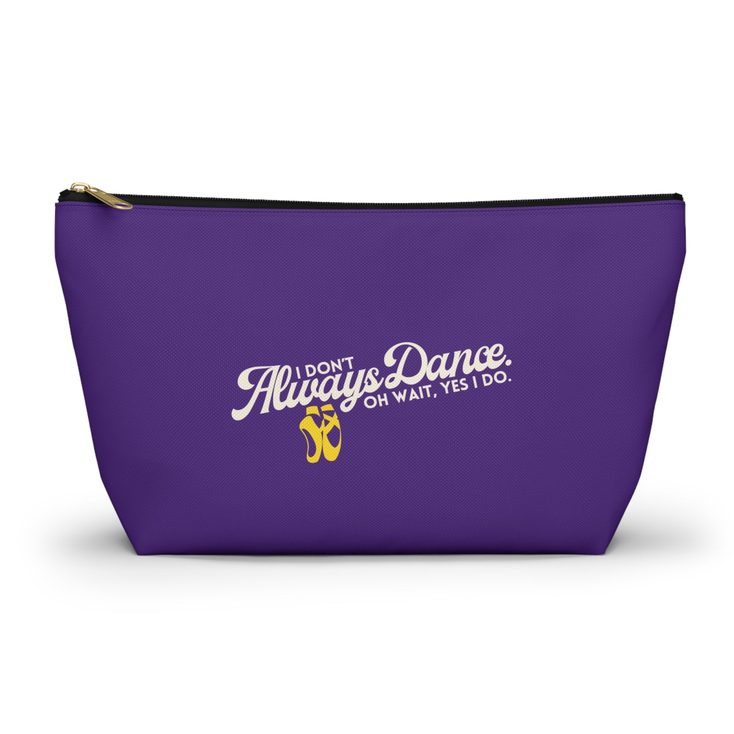 "I Don’t Always Dance… Oh Wait, Yes I Do" Makeup Bag – Funny Text-Based Dancer Graphic – Dance-Themed Zipper Pouch for Cosmetics, Accessories & Gifts